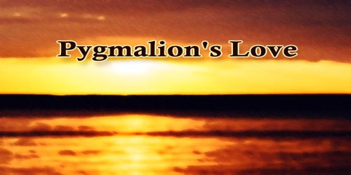 Pygmalion’s Love
