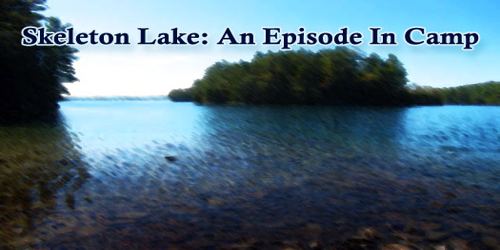 Skeleton Lake: An Episode In Camp