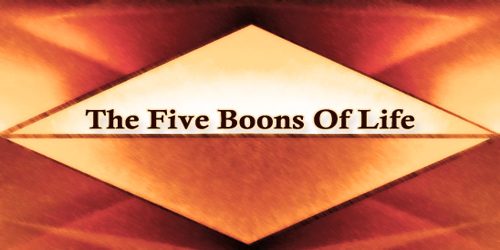 The Five Boons Of Life
