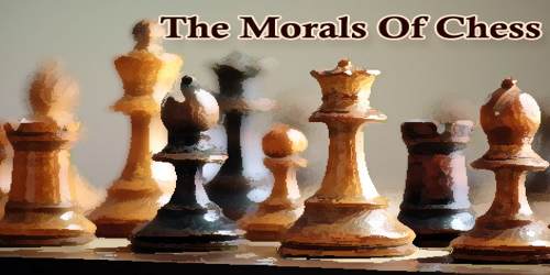 The Morals Of Chess