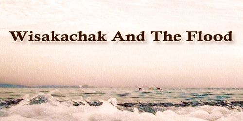 Wisakachak And The Flood