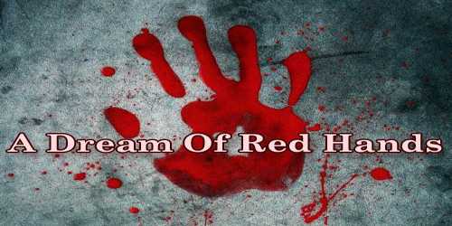 A Dream Of Red Hands