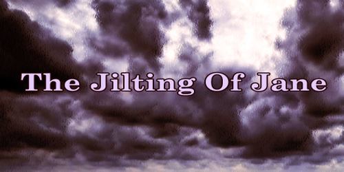 The Jilting Of Jane