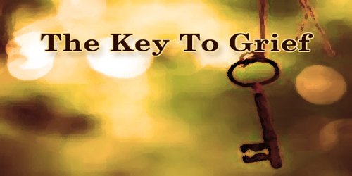 The Key To Grief