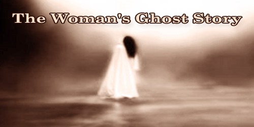 The Woman’s Ghost Story