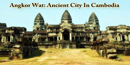 Angkor Wat: Ancient City In Cambodia
