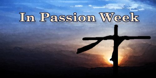 In Passion Week