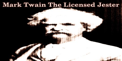 Mark Twain The Licensed Jester