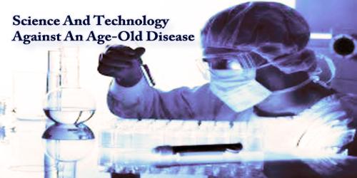 Science And Technology Against An Age-Old Disease