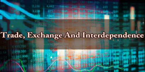 Trade, Exchange And Interdependence