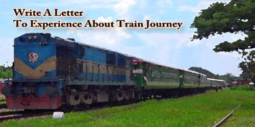 Write A Letter To Experience About Train Journey