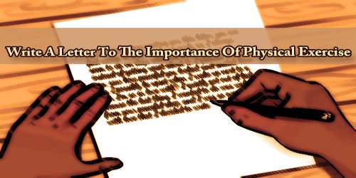 Write A Letter To The Importance Of Physical Exercise