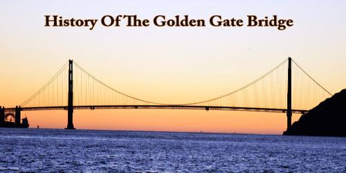 History Of The Golden Gate Bridge