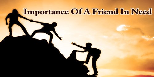 Importance Of A Friend In Need