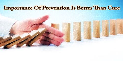 Importance Of Prevention Is Better Than Cure