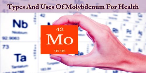 Types And Uses Of Molybdenum For Health