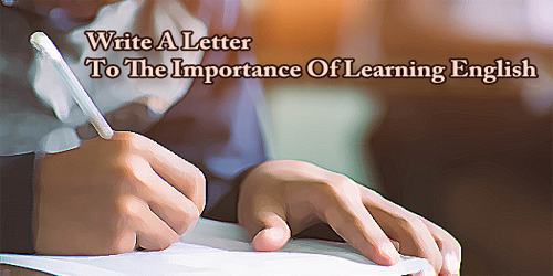 Write A Letter To The Importance Of Learning English