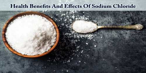 Health Benefits And Effects Of Sodium Chloride