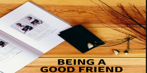 How to keep a Good Friend?