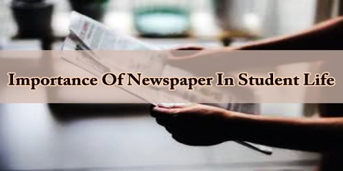 Importance Of Newspaper In Student Life