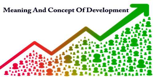 Meaning And Concept Of Development