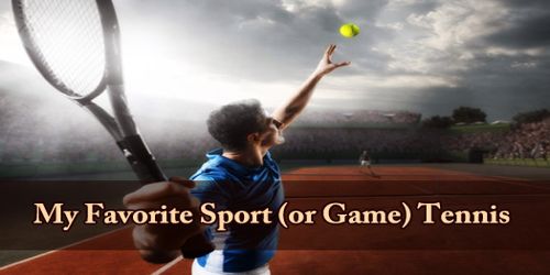 My Favorite Sport (or Game) Tennis