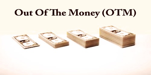 Out Of The Money (OTM)