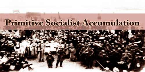 Primitive Socialist Accumulation