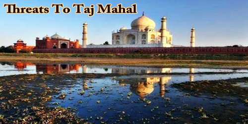 Threats To Taj Mahal