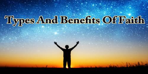 Types And Benefits Of Faith