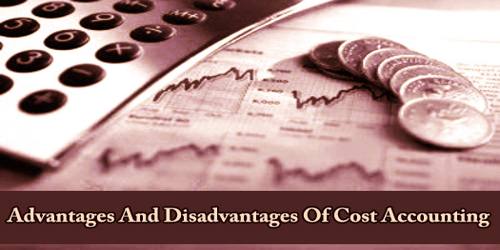 Advantages And Disadvantages Of Cost Accounting
