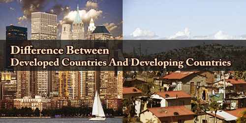 Difference Between Developed Countries And Developing Countries