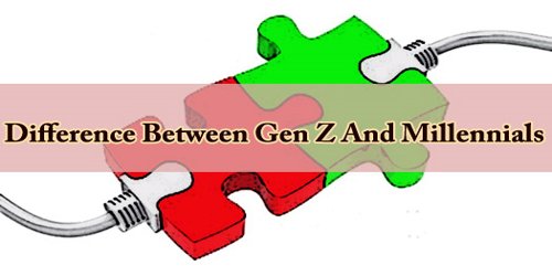 Difference Between Gen Z And Millennials