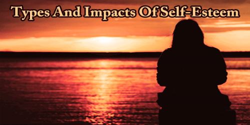 Types And Impacts Of Self-Esteem