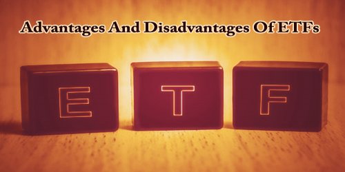Advantages And Disadvantages Of ETFs