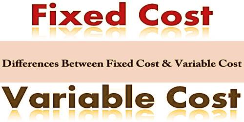 Differences Between Fixed Cost And Variable Cost