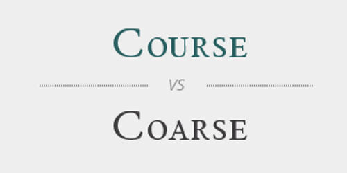 Difference between Coarse and Course
