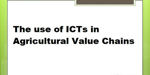 The use of ICTs in Agricultural Value Chains