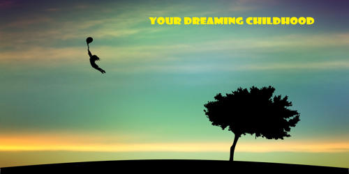 Your Dreaming Childhood