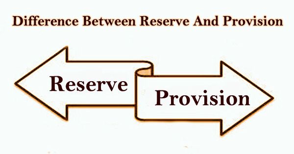 Difference Between Reserve And Provision