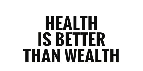 Health is better than Wealth