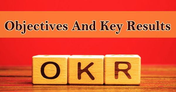 Objectives And Key Results (OKR)
