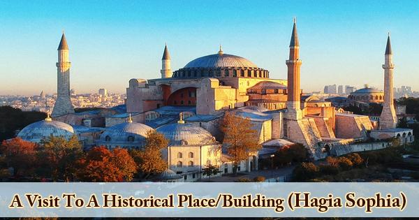 A Visit To A Historical Place/Building (Hagia Sophia)