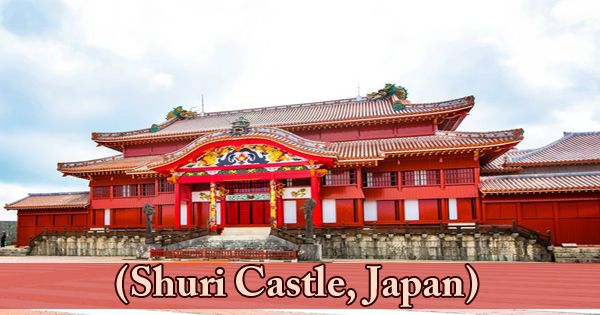 A Visit To A Historical Place/Building (Shuri Castle, Japan)