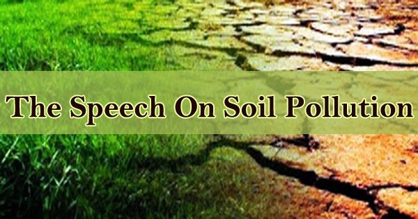 The Speech On Soil Pollution