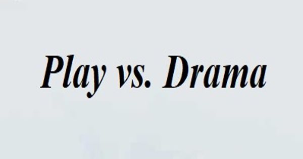 Difference between Play and Drama