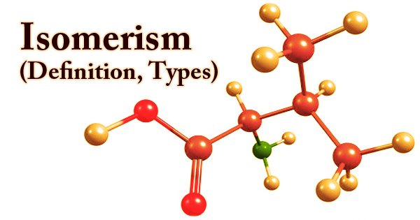 Isomerism (Definition, Types)