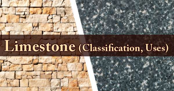 Limestone (Classification, Uses)