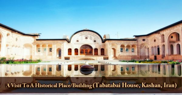 A Visit To A Historical Place/Building (Tabatabai House, Kashan, Iran)
