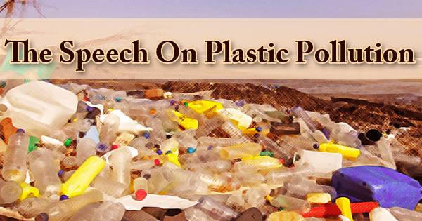 The Speech On Plastic Pollution